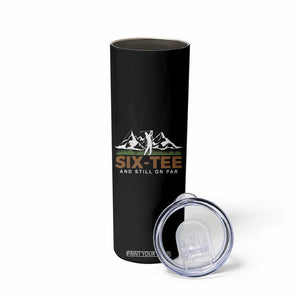 Funny 60th Birthday Gifts For Golfer Skinny Tumbler Six-tee and Still on Par TB10 Print Your Wear