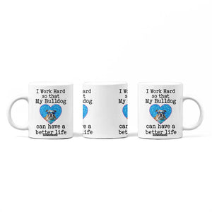 Dog Mom Gifts Coffee Mug Work Hard For My Bulldog Dog TB10 Print Your Wear