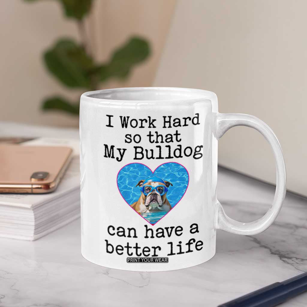 Dog Mom Gifts Coffee Mug Work Hard For My Bulldog Dog TB10 Print Your Wear