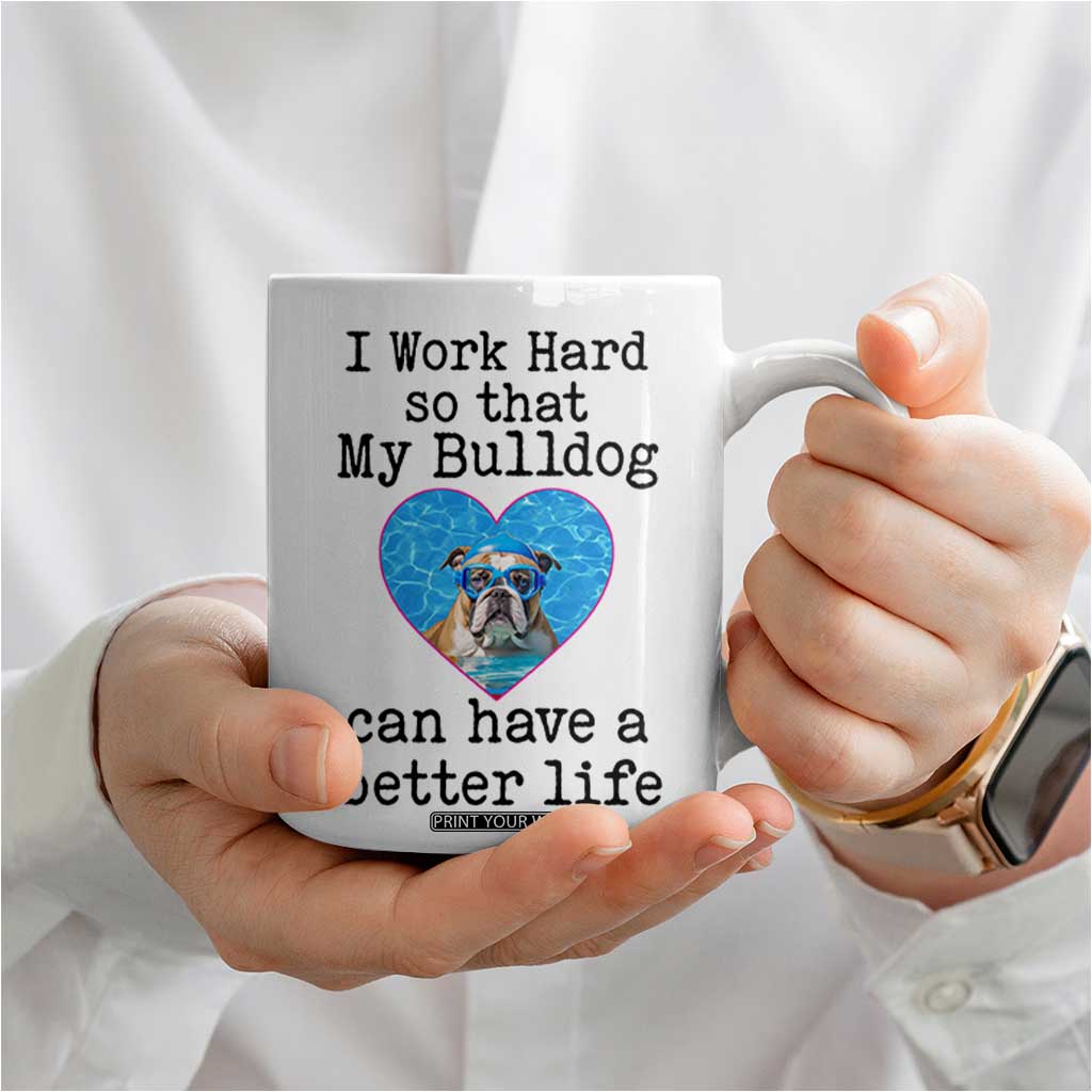Dog Mom Gifts Coffee Mug Work Hard For My Bulldog Dog TB10 Print Your Wear
