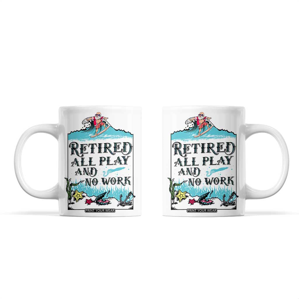 Retirement Gifts For Men Coffee Mug All Play No Work Funny Retired Gift For Coworkers TB10 White Print Your Wear