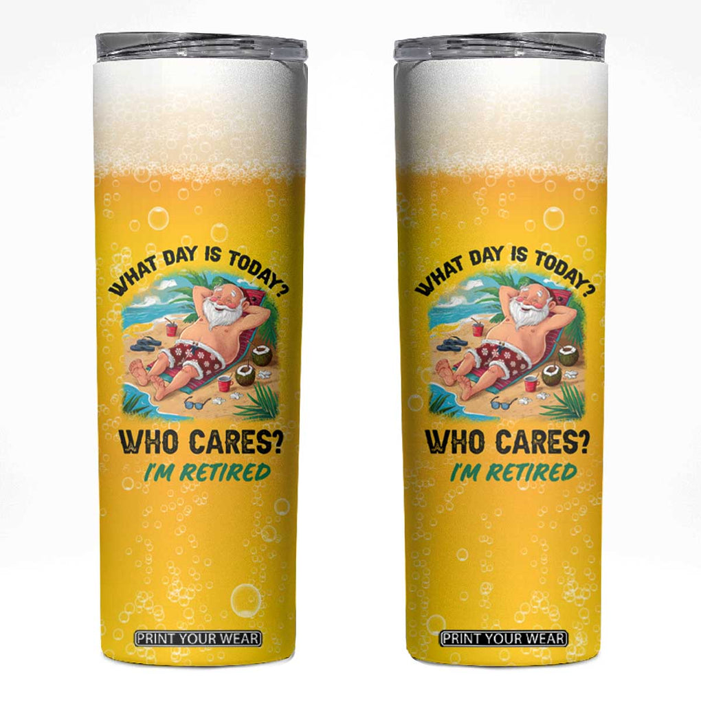 Funny Retirement Gifts Skinny Tumbler What Day Is Today? Who Cares? I'm Retired TB10 Yellow Print Your Wear