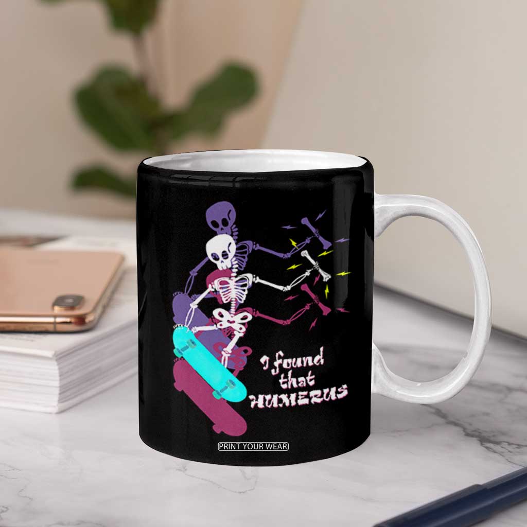 Funny Bones Anatomy Coffee Mug I Found That Humerus Pun Fun Humerous Skeleton Skateboard TB10 Print Your Wear