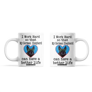 Dog Mom Gifts Coffee Mug Work Hard For My German Shepherd Dog TB10 White Print Your Wear