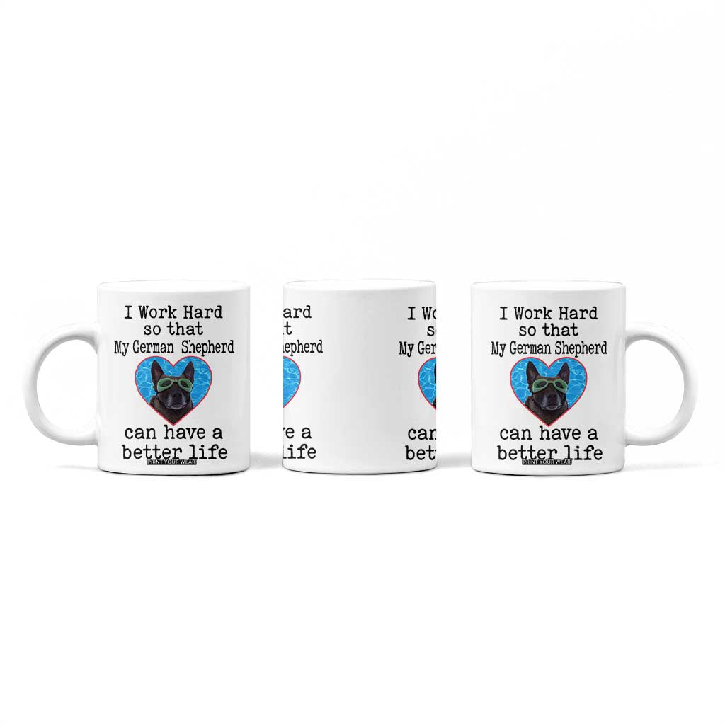 Dog Mom Gifts Coffee Mug Work Hard For My German Shepherd Dog TB10 Print Your Wear