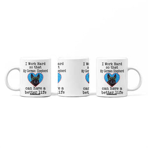 Dog Mom Gifts Coffee Mug Work Hard For My German Shepherd Dog TB10 Print Your Wear