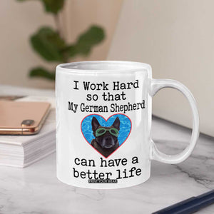 Dog Mom Gifts Coffee Mug Work Hard For My German Shepherd Dog TB10 Print Your Wear