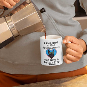 Dog Mom Gifts Coffee Mug Work Hard For My German Shepherd Dog TB10 Print Your Wear