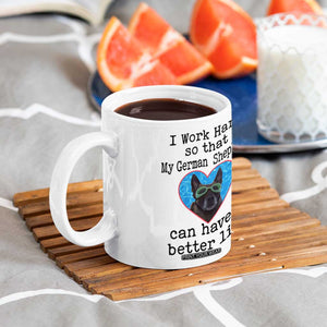 Dog Mom Gifts Coffee Mug Work Hard For My German Shepherd Dog TB10 Print Your Wear