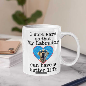 Dog Mom Gifts Coffee Mug Work Hard For My Labrador Dog TB10 Print Your Wear