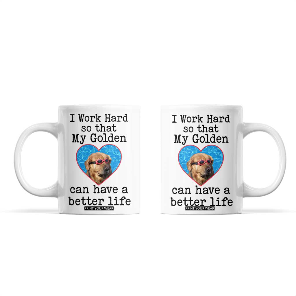 Dog Mom Gifts Coffee Mug Work Hard For My Golden Retriever Dog TB10 White Print Your Wear