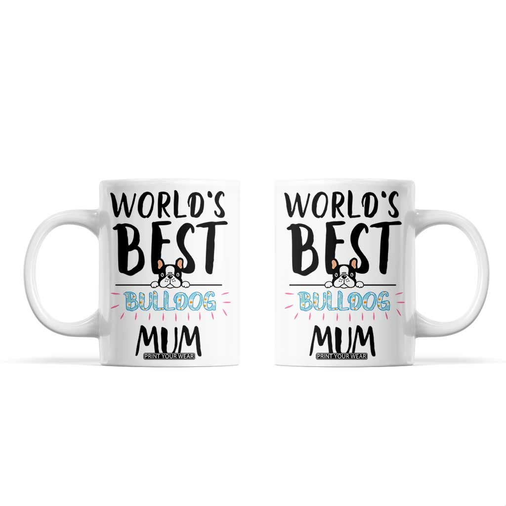 Bulldog Mom Coffee Mug Gift For Dog Lovers Women New Puppy Fur Baby Owners TB10 White Print Your Wear