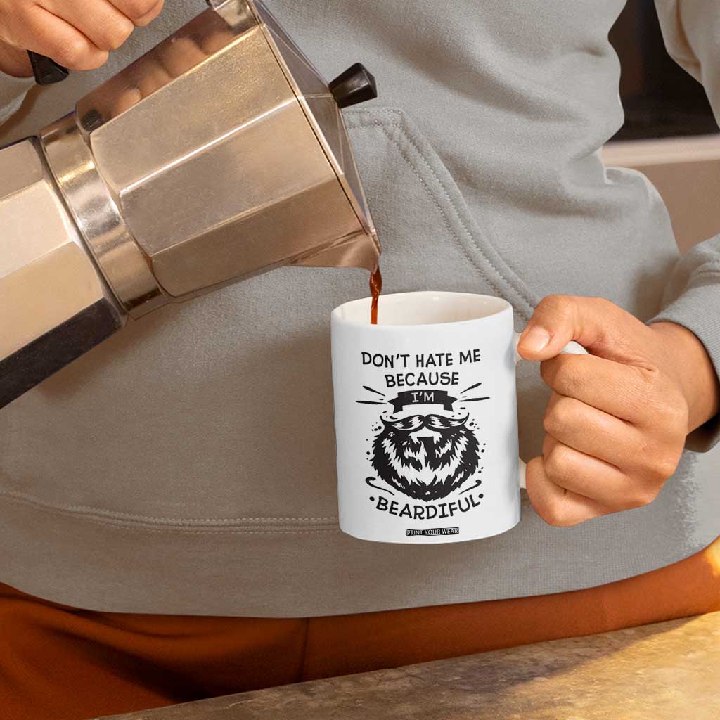 Funny Beard Coffee Mug Don't Hate Me Because I'm Beardiful TB10 Print Your Wear