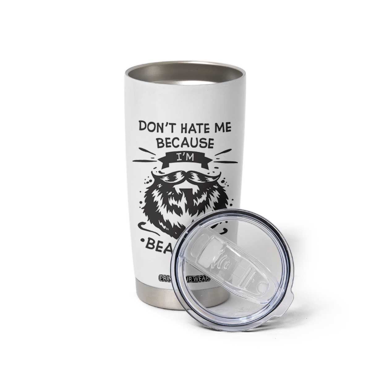 Funny Beard Tumbler Cup Don't Hate Me Because I'm Beardiful TB10 Print Your Wear