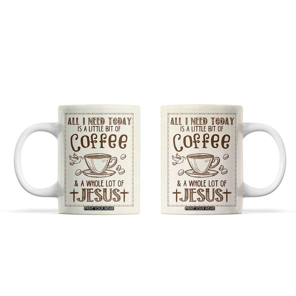 Christian Coffee Coffee Mug All I Need Today is A Little Bit Of Coffee And A Whole Lot of Jesus TB10 Beige Print Your Wear