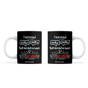 Funny Office Coffee Mug Survived Another Meeting Boss Coworkers Gifts TB10 Black Print Your Wear