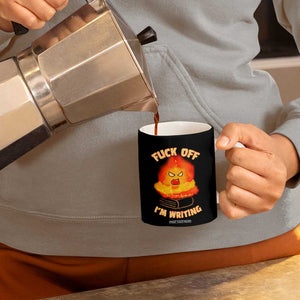 Fck Off Im Writing Coffee Mug Writer Gfts For Author Warning Cup TB10 Print Your Wear