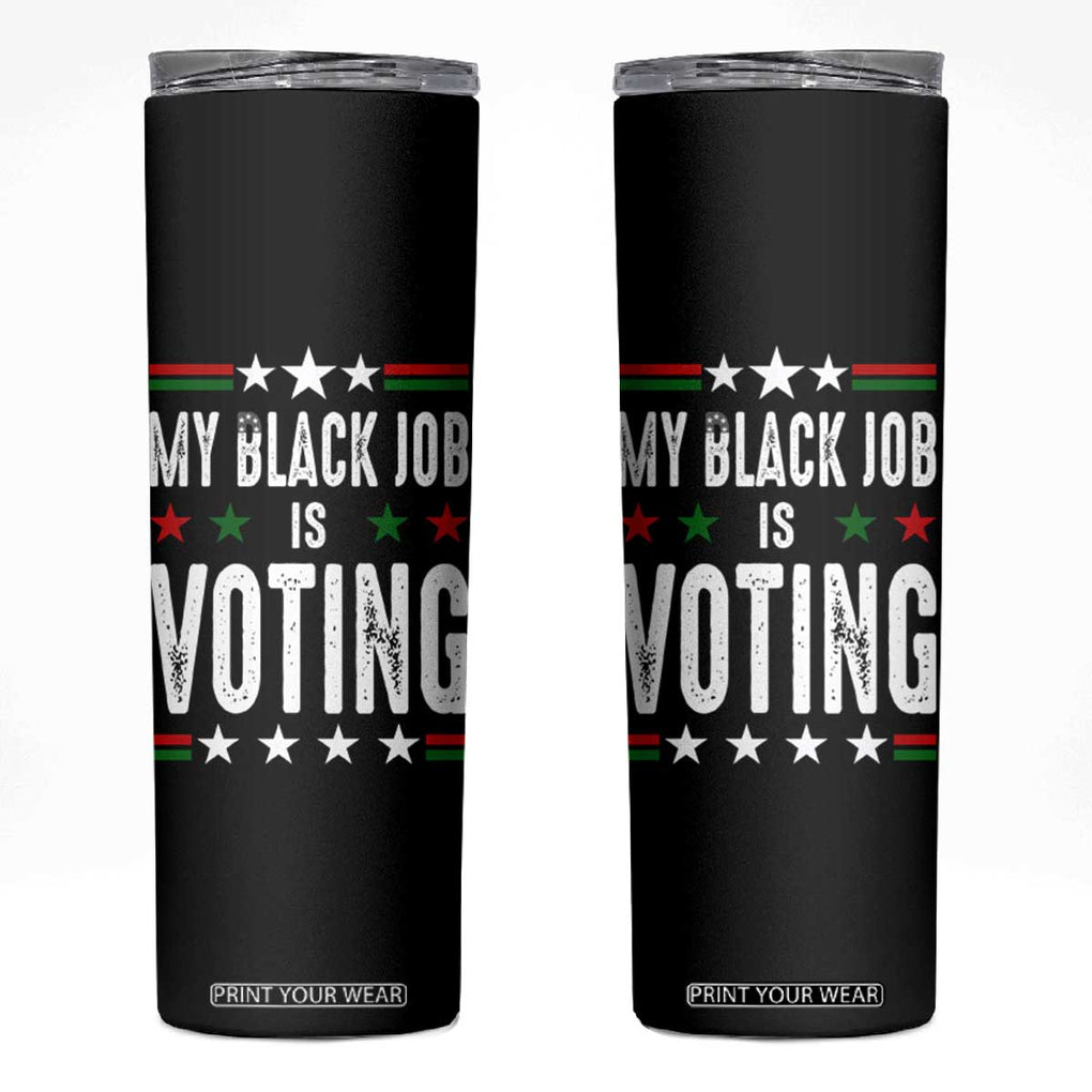 Harris Walz 2024 Election Skinny Tumbler My Black Job Is Voting Democracy TB10 Black Print Your Wear