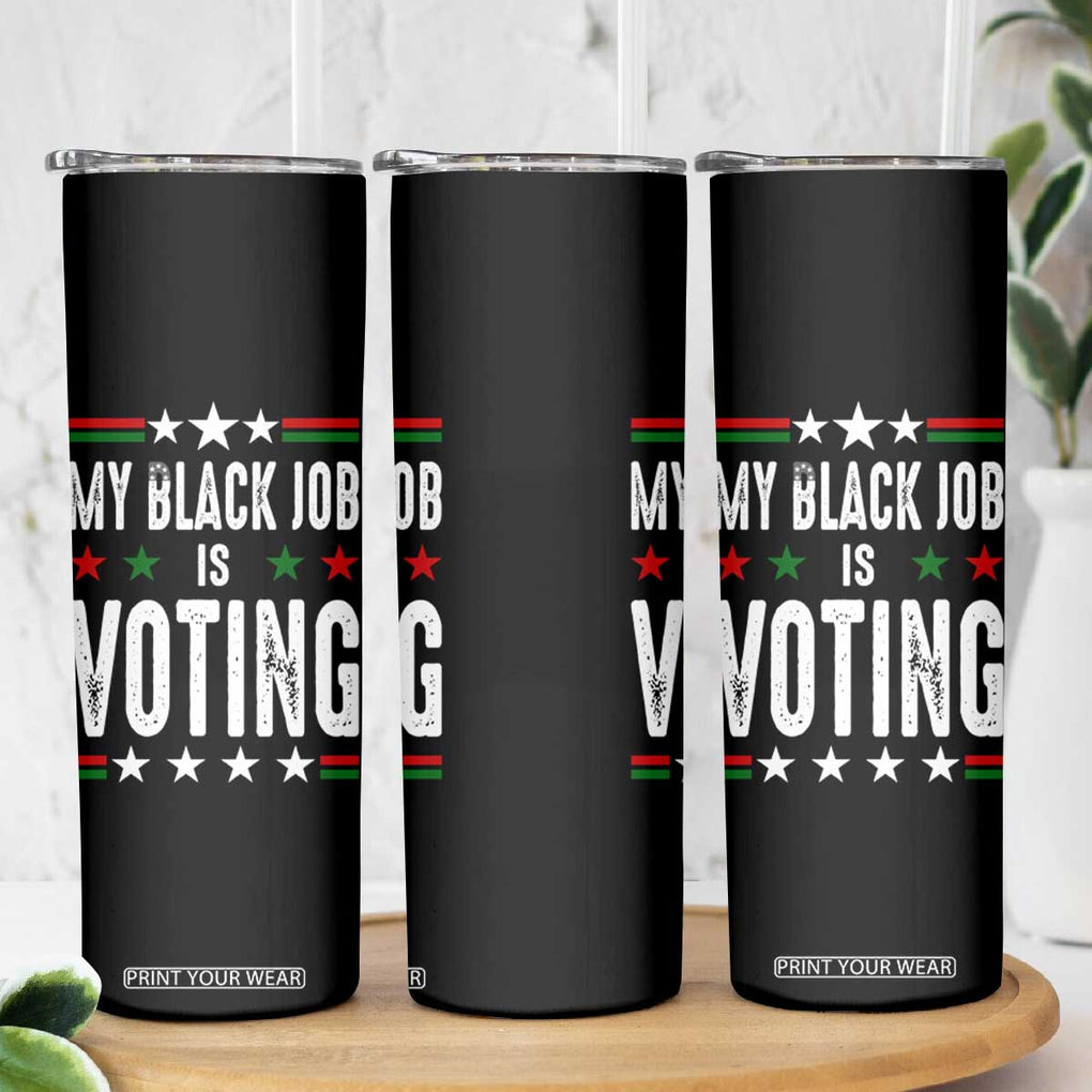 Harris Walz 2024 Election Skinny Tumbler My Black Job Is Voting Democracy TB10 Print Your Wear