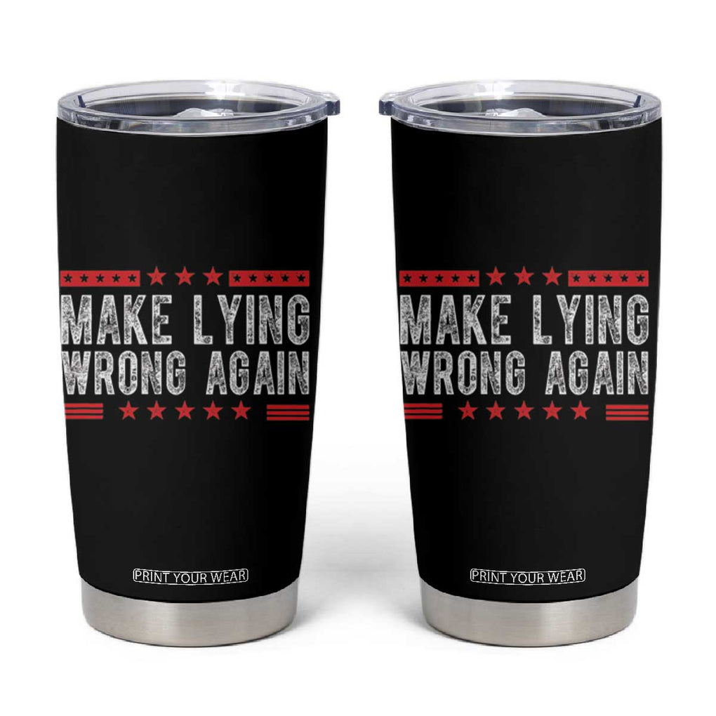 For Kamala Harris Tumbler Cup Make Lying Wrong Again Resist Racism Trendy TB10 Black Print Your Wear