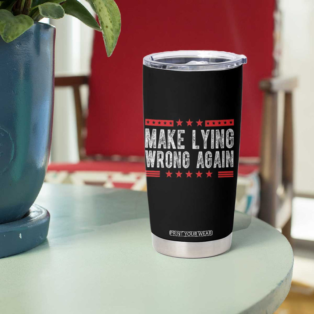 For Kamala Harris Tumbler Cup Make Lying Wrong Again Resist Racism Trendy TB10 Print Your Wear