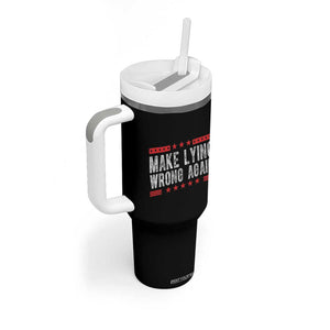 For Kamala Harris Tumbler With Handle Make Lying Wrong Again Resist Racism Trendy TB10 Print Your Wear