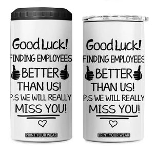 Moving Away Gifts For Boss 4 in 1 Can Cooler Tumbler Good Luck Gift Finding Employees Better Than Us TB10 One Size: 16 oz White Print Your Wear