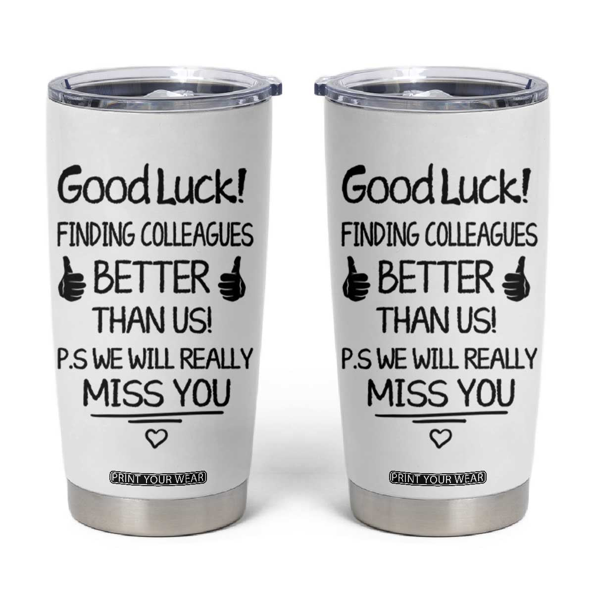 Moving Away Gifts For Boss Tumbler Cup Good Luck Finding Employees Better Than Us TB10 White Print Your Wear