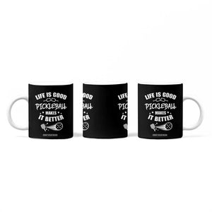 Funny Pickleball Coffee Mug Life Is Good Pickleball Makes It Better TB10 Print Your Wear