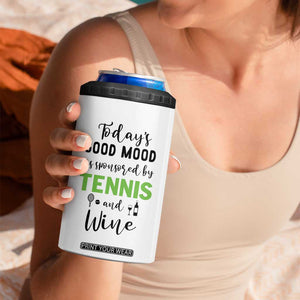 Tennis And Wine Lovers 4 in 1 Can Cooler Tumbler Today's Good Mood Is Sponsored TB10 Print Your Wear