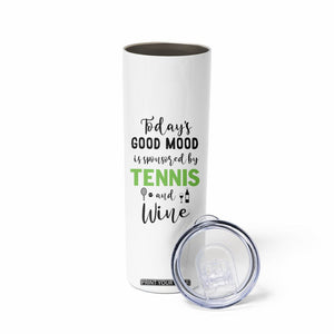 Tennis And Wine Lovers Skinny Tumbler Today's Good Mood Is Sponsored TB10 Print Your Wear