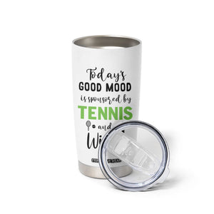 Tennis And Wine Lovers Tumbler Cup Today's Good Mood Is Sponsored TB10 Print Your Wear