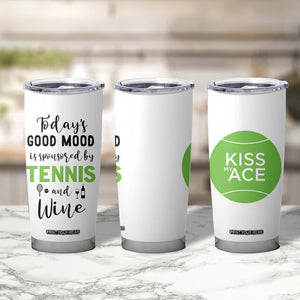 Tennis And Wine Lovers Tumbler Cup Today's Good Mood Is Sponsored TB10 Print Your Wear