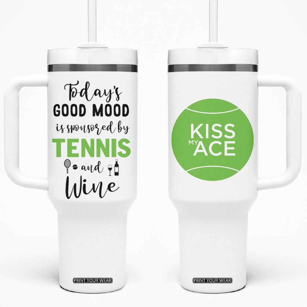 Tennis And Wine Lovers Tumbler With Handle Today's Good Mood Is Sponsored TB10 One Size: 40 oz White Print Your Wear