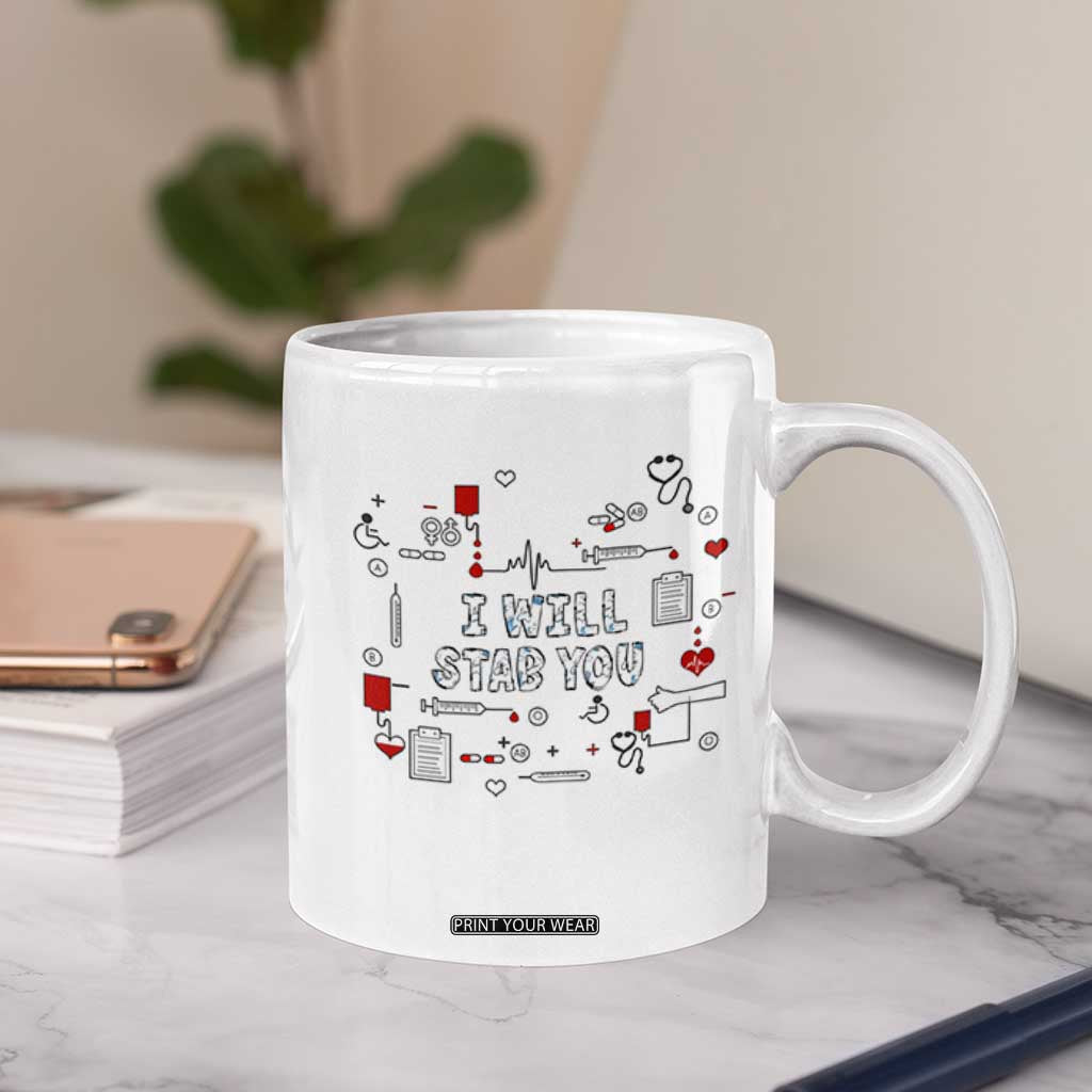 Funny Nurse Coffee Mug I Will Stab You Nursing School Graduation RN Nurses TB10 Print Your Wear