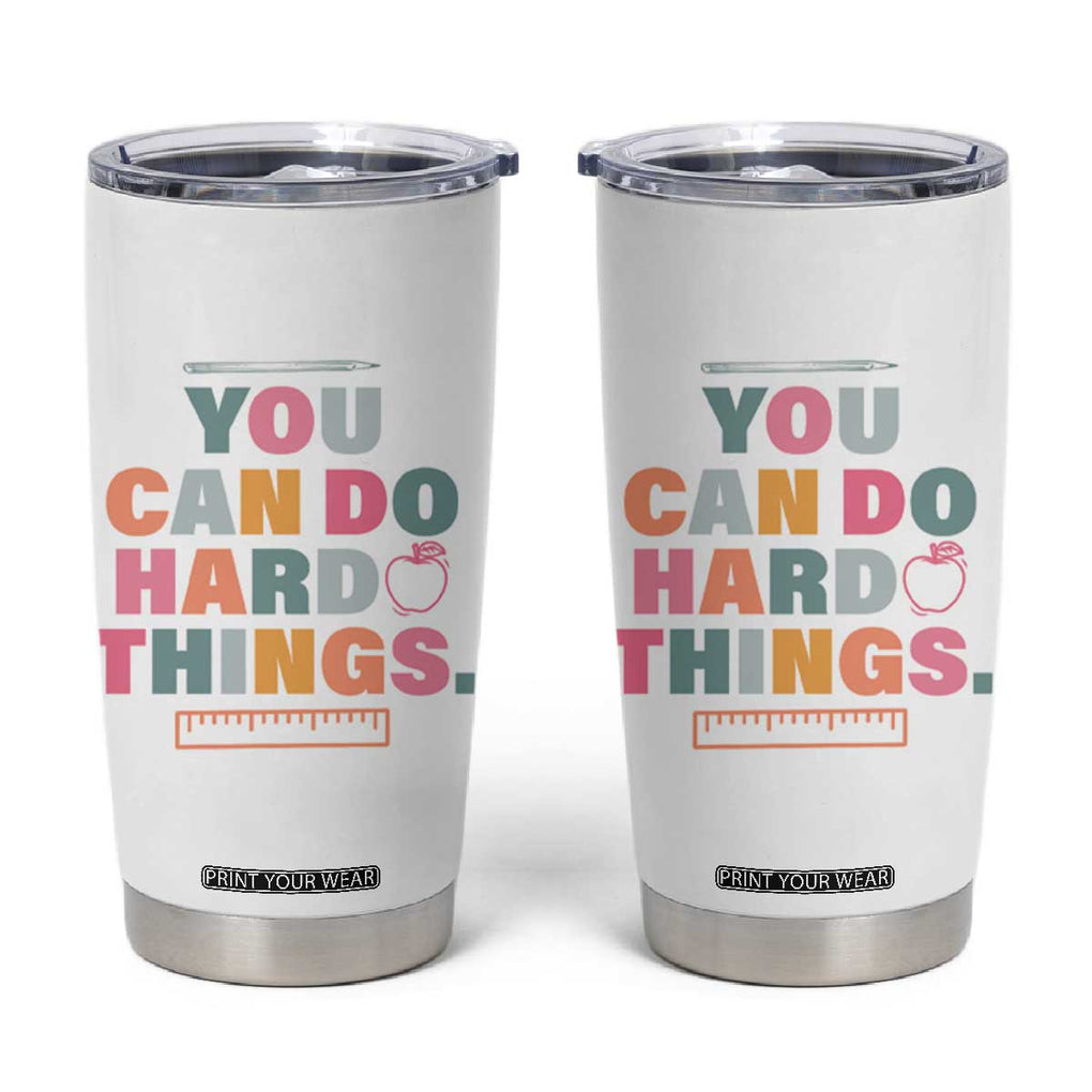 Inspirational Teacher Gifts Tumbler Cup You Can Do Hard Things TB10 White Print Your Wear