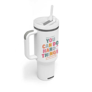 Inspirational Teacher Gifts Tumbler With Handle You Can Do Hard Things TB10 Print Your Wear