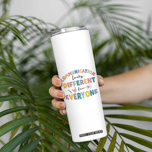 Special Education Teacher Skinny Tumbler Communication Looks Different For Everyone Autism Speech Therapy TB10 Print Your Wear