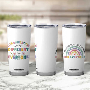 Special Education Teacher Tumbler Cup Communication Looks Different For Everyone Autism Speech Therapy TB10 Print Your Wear