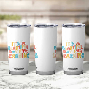 Teacher Tumbler Cup It Is a Beautiful Day For Learning TB10 Print Your Wear