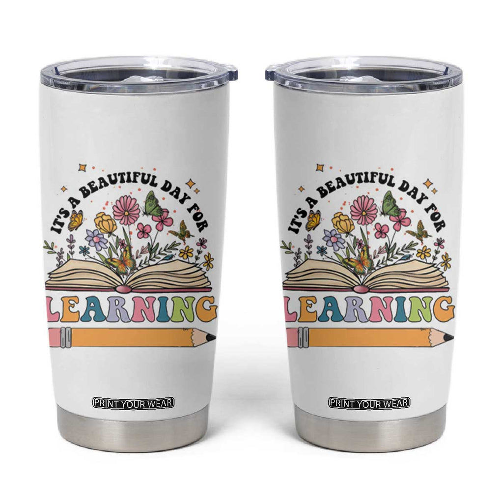 Teacher Gift Tumbler Cup It's A Beautiful Day For Learning Students TB10 White Print Your Wear