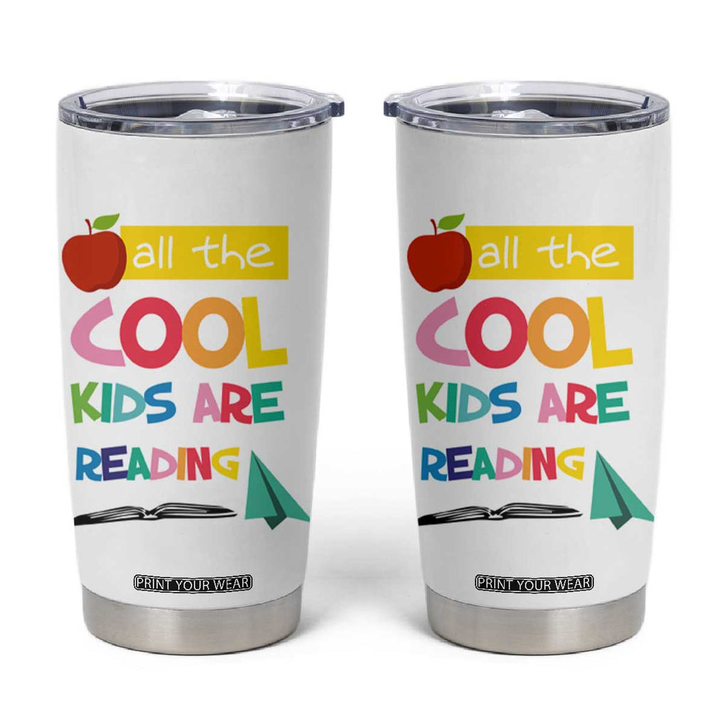 Teacher Tumbler Cup All The Cool Kids Are Reading TB10 White Print Your Wear