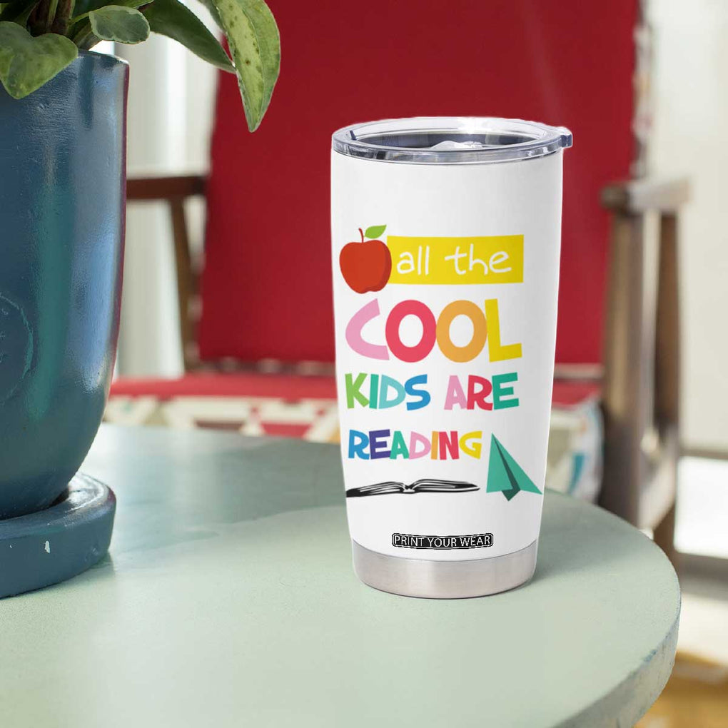 Teacher Tumbler Cup All The Cool Kids Are Reading TB10 Print Your Wear