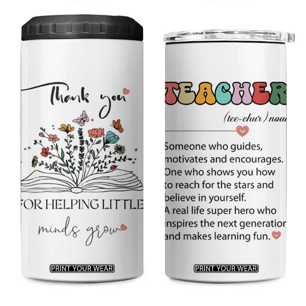 Heartwarming Teacher Gift 4 in 1 Can Cooler Tumbler Thank You For Helping Little Minds Grow TB10 One Size: 16 oz White Print Your Wear