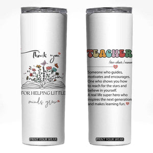 Heartwarming Teacher Gift Skinny Tumbler Thank You For Helping Little Minds Grow TB10 White Print Your Wear