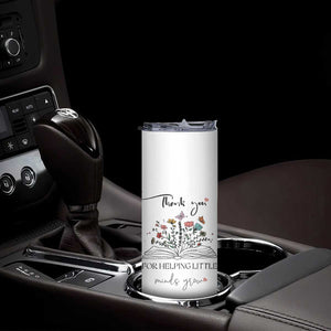 Heartwarming Teacher Gift Skinny Tumbler Thank You For Helping Little Minds Grow TB10 Print Your Wear