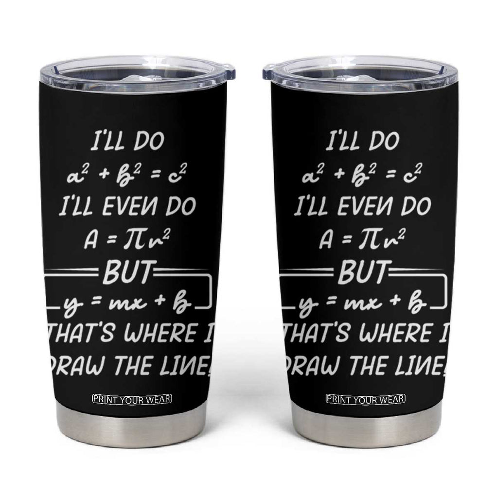 Funny Math Teacher Joke Tumbler Cup TB10 Black Print Your Wear