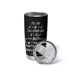 Funny Math Teacher Joke Tumbler Cup TB10 Print Your Wear