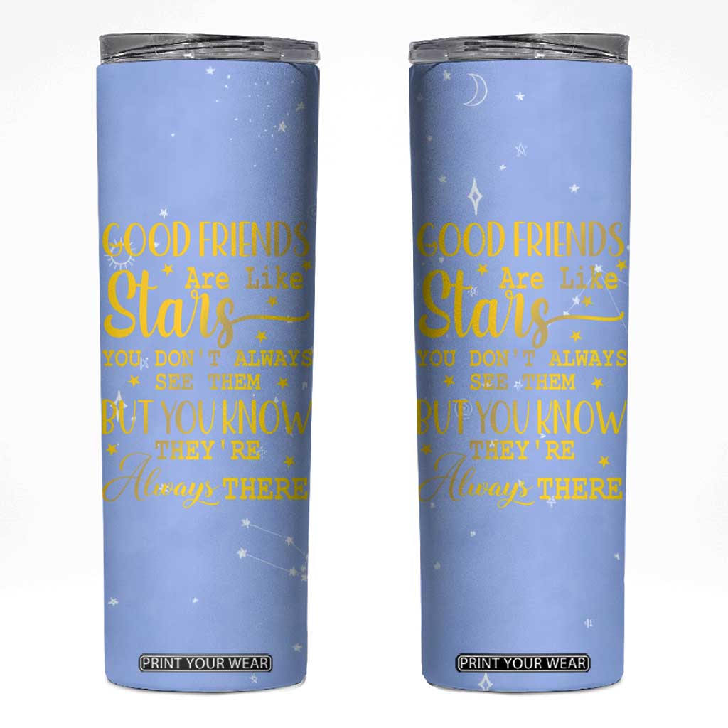 Best Friends Gift Skinny Tumbler Friendship Gifts for Sister, Besties, BFF Good Friends Are Like Stars You Don't Always See Them But You Know They Are Always There TB10 Blue Print Your Wear