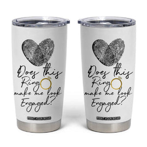 Bridal Shower Tumbler Cup Does This Ring Make Me Look Engaged - Wedding Gifts TB10 White Print Your Wear